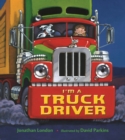 Image for I&#39;m a Truck Driver