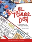Image for The planner book  : stylish projects to creatively organize and commemorate the day to day
