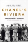 Image for Chanel&#39;s Riviera : Glamour, Decadence, and Survival in Peace and War, 1930-1944