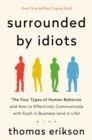 Image for Surrounded By Idiots: The Four Types of Human Behavior and How to Effectively Communicate With Each in Business (And in Life)