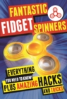 Image for Fantastic Fidget Spinners : Everything You Need To Know! Plus Amazing Hacks and Tricks!