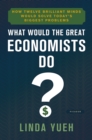 Image for What Would the Great Economists Do?