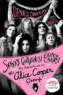 Image for Snakes! Guillotines! Electric Chairs! : My Adventures in the Alice Cooper Group