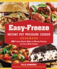 Image for Easy-freeze instant pot pressure cooker cookbook  : 100 freeze-ahead, make-in-minutes recipes for every multi-cooker