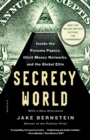Image for Secrecy World (Now the Major Motion Picture THE LAUNDROMAT) : Inside the Panama Papers, Illicit Money Networks, and the Global Elite