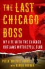 Image for Last Chicago Boss: My Life with the Chicago Outlaws Motorcycle Club