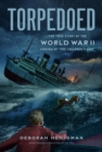 Image for Torpedoed: The True Story of the World War Ii Sinking of &quot;the Children&#39;s Ship&quot;