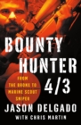 Image for Bounty hunter 4/3  : from the Bronx to Marine scout sniper