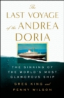 Image for The last voyage of the Andrea Doria  : the sinking of the world&#39;s most glamorous ship