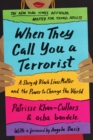 Image for When They Call You a Terrorist (Young Adult Edition) : A Story of Black Lives Matter and the Power to Change the World