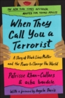 Image for When They Call You a Terrorist (Young Adult Edition): A Story of Black Lives Matter and the Power to Change the World
