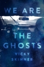 Image for We Are the Ghosts