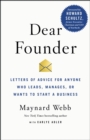 Image for Dear founder: letters of advice for anyone who leads, manages, or wants to start a business