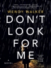 Image for Don&#39;t Look for Me : A Novel