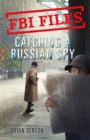 Image for FBI Files: Catching a Russian Spy