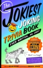 Image for Jokiest Joking Trivia Book Ever Written . . . No Joke!: 1,001 Surprising Facts to Amaze Your Friends