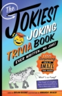 Image for The jokiest joking trivia book ever written...no joke!  : 1,001 surprising facts to amaze your friends