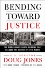 Image for Bending Toward Justice: The Birmingham Church Bombing That Changed the Course of Civil Rights