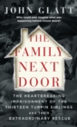 Image for Family Next Door: The Heartbreaking Imprisonment of the Thirteen Turpin Siblings and Their Extraordinary Rescue