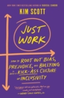 Image for Just Work : How to Root Out Bias, Prejudice, and Bullying to Build a Kick-Ass Culture of Inclusivity