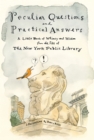 Image for Peculiar questions and practical answers  : a little book of whimsy and wisdom from the files of the New York Public Library