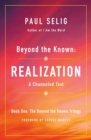 Image for Beyond the Known: Realization: A Channeled Text