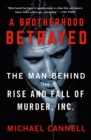 Image for Brotherhood Betrayed: The Man Behind the Rise and Fall of Murder, Inc