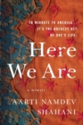 Image for Here We Are : To Migrate to America... It&#39;s the Boldest Act of One&#39;s Life