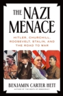 Image for The Nazi menace  : Hitler, Churchill, Roosevelt, Stalin, and the road to war