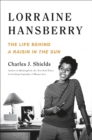 Image for Lorraine Hansberry: The Life Behind A Raisin in the Sun