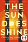 Image for The Sun Does Shine : How I Found Life and Freedom on Death Row (Oprah&#39;s Book Club Selection)