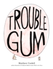 Image for Trouble Gum