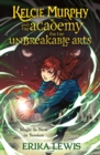 Image for Kelcie Murphy and the Academy for the Unbreakable Arts