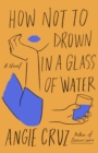 Image for How Not to Drown in a Glass of Water