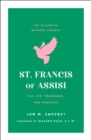 Image for St. Francis of Assisi: His Life, Teachings, and Practice (The Essential Wisdom Library)