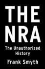 Image for The NRA : The Unauthorized History