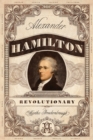 Image for Alexander Hamilton, Revolutionary
