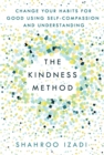 Image for The Kindness Method : Change Your Habits for Good Using Self-Compassion and Understanding