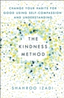 Image for Kindness Method: Change Your Habits for Good Using Self-Compassion and Understanding