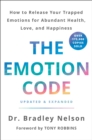 Image for The emotion code  : how to release your trapped emotions for abundant health, love, and happiness