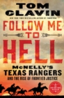 Image for Follow Me to Hell : McNelly&#39;s Texas Rangers and the Rise of Frontier Justice
