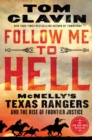 Image for Follow Me to Hell: McNelly&#39;s Texas Rangers and the Rise of Frontier Justice