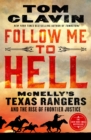 Image for Follow Me to Hell : McNelly&#39;s Texas Rangers and the Rise of Frontier Justice