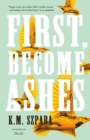 Image for First, Become Ashes