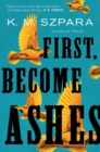 Image for First, Become Ashes