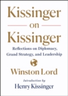 Image for Kissinger On Kissinger: Reflections On Diplomacy, Grand Strategy, and Leadership
