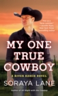 Image for My One True Cowboy : A River Ranch Novel