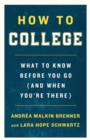 Image for How to College : What to Know Before You Go (and When You're There)