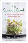 Image for Sprout Book: Tap Into the Power of the Planet&#39;s Most Nutritious Food