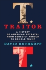 Image for Traitor: A History of Betraying America from Benedict Arnold to Donald Trump